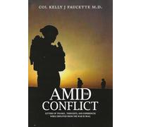 Amid the Conflict: LETTERS OF THANKS THOUGHTS, AND EXPERIENCES WHILE DEPLOYED FROM THE WAR IN IRAQ