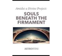 Amidst a Divine Project: Souls beneath the Firmament