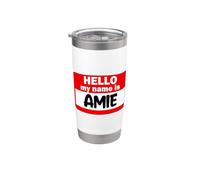 Amie Hello Hi My Name is Tshirt Name On Custom Stainless Steel Insulated Tumbler