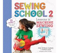 Amie Petronis Plumley Sewing School ® 2 : Lessons in Machine Sewing; 20 Projects Kids Amie Petronis Plumley Multicolor