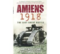 Amiens 1918: The Last Great Battle