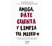 Amiga, date cuenta y limpia tu mierd* (Versión blanco y negro): Lo que nadie te dijo sobre cómo desarrollar tu potencial, recuperar tu poder y construir la vida que deseas