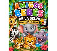 Amigos Bebes De La Selva: Libro Para Colorear
