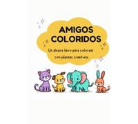 Amigos Coloridos: Un alegre libro para colorear con páginas creativas