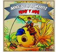 Amigos para siempre, Nony y Mini: ¡Una historia divertida sobre la amistad, los deseos y un pez increíble! Un viaje lleno de deseos con un niño valiente y su amigo pez mágico.
