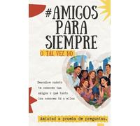 #Amigos para siempre o tal vez no: Un Juego de Preguntas para Descubrir Cuánto Se Conocen. Pon a prueba tu amistad (¿Cuánto nos conocemos?)