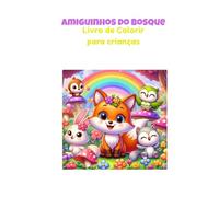 Amiguinhos do Bosque Encantado: Livro de Colorir para Crianças de 4 a 8 anos - Aventuras Fofas e Mágicas