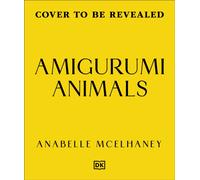 Amigurumi Animals : Over 50 Adorable, Low-sew Plushies to Crochet