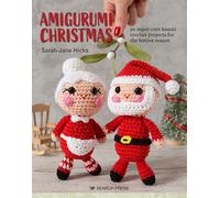 Amigurumi Christmas : 20 Super-Cute Kawaii Crochet Projects for the Festive Season