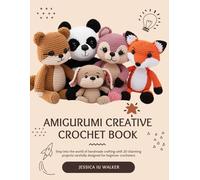 Amigurumi Creative Crochet Book: Step into the world of handmade crafting with 20 charming projects carefully designed for beginner crocheters