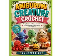 AMIGURUMI CREATURE CROCHET: Easy Designs to Bring Adorable Pocket-Inspired Characters to Life with Yarn