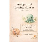 Amigurumi Crochet Planner: Yarn Tracker, Project Organizer & Accessories Log for Beginners and Experienced Crocheters