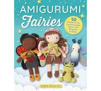 Amigurumi Fairies: 50 Patterns for Customizable Dolls and Magical Friends (Landauer) Mix-and-Match Crochet Designs for Seasonal Fairy Dolls, Unicorns, Toads, Fireflies, and Celestial Creatures