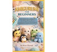 AMIGURUMI FOR BEGINNERS.: A step-by-step guide to crafting cute crochet animals with easy patterns, essential stitches, and velvet yarn projects for the modern maker.