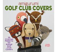 Amigurumi Golf Club Covers : 25 Crochet Patterns for Animal Golf Club Covers
