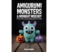 Amigurumi Monsters & Midnight Mischief: 18 Spooktacular Halloween Crochet Patterns