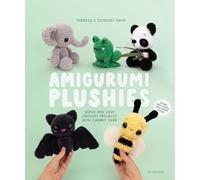 Amigurumi Plushies : Quick and Easy Crochet Projects with Chunky Yarn