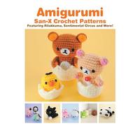 Amigurumi: San-X Crochet Patterns: Featuring Rilakkuma, Sentimental Circus and more!