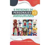 Amigurumis en Español: 9 patrones de personajes amigurumis en Español Personajes en amigurumis muñecos de crochet español (Libros de Patrones Amigurumis en español)