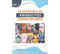 Amigurumis libros en español: 10 Patrones de Amigurumis de Animalitos: Libro de Patrones de Amigurumis en Español para Tejer Animales Adorables (Libros de Patrones Amigurumis en español)