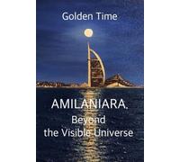 AMILANIARA. Beyond the Visible Universe