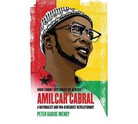 Amílcar Cabral: A Nationalist and Pan-Africanist Revolutionary (Ohio Short Histories of Africa)