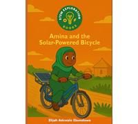 Amina and the Solar-Powered Bicycle (STEM Exploration Books Africa Series)