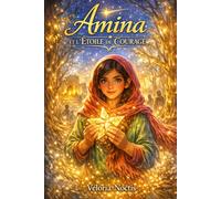 AMINA ET L’ÉTOILE DE COURAGE: Roman poignant sur la peur, les choix et le courage d’avancer
