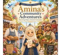Amina's Community Adventures: Discovering Helpers, Friends & Community Through Kindness, Gratitude, Teamwork, and Character-Building Stories for Muslim Girls Ages 4-8