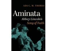 Aminata : Abbey Lincoln's Song of Faith