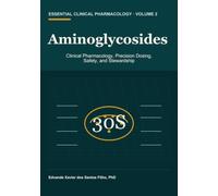 Aminoglycosides: Clinical Pharmacology, Precision Dosing, Safety, and Stewardship (Essential Clinical Pharmacology)
