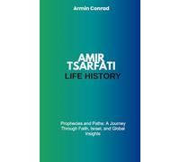 Amir Tsarfati Life History: Prophecies and Paths: A journey Through Faith, Israel, and Global Insight