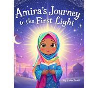 Amira's Journey to the First Light: A Gentle Introduction to Surah Al-Fatiha for Young Hearts (114 Chapters of The Holy Quran)