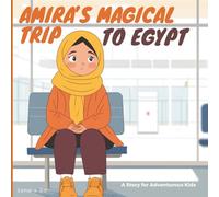 Amira's Magical Trip To Egypt: A Story For Adventurous Kids: 3 (Countries, Destinations, and Cities: A Vibrant Children’s Book Series for Young Explorers)