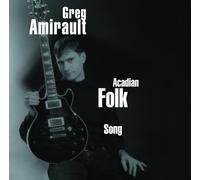 Amirault, Greg - Acadian Folk Songs
