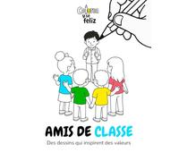 Amis de Classe | Un livre de coloriage qui favorise l’inclusion et le respect chez les enfants: Une activité créative et pleine de valeurs pour que ... (Des dessins qui inspirent des valeurs)
