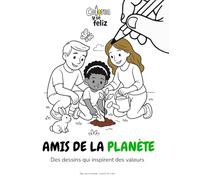 Amis de la Planète | Un livre de coloriage qui favorise l’inclusion et le respect chez les enfants: Une activité créative et pleine de valeurs pour ... (Des dessins qui inspirent des valeurs)