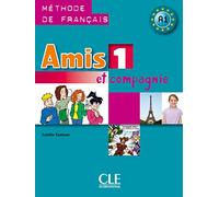 Amis et compagnie 1: A1 Livre de l'élève: Livre de l'eleve 1