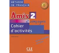 Amis et compagnie 2: Cahier d'activites A1/A2