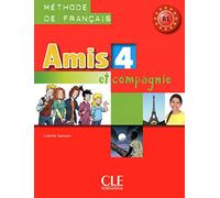 Amis et compagnie: Livre de l'eleve 4