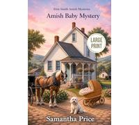 Amish Baby Mystery LARGE PRINT: A Cozy Mystery: 6 (Ettie Smith Amish Mysteries - Large Print Editions)
