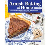 Amish Baking at Home Cookbook: Recipes and Memories from My Heritage