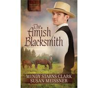 Amish Blacksmith, The: Volume 2 (The Men of Lancaster County)