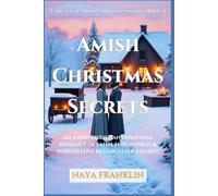 Amish Christmas Secrets (Lancaster Amish Christmas Stories Book 3): An Amish Christian Christmas Romance of Faith, Forgiveness & Forged Love in Lancaster County