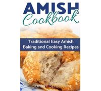 Amish CookBook: Traditional, Easy Amish Baking and Cooking Recipes (Amish Cookbooks)