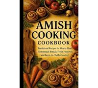 Amish Cooking Cookbook: Traditional Amish Recipes, Homemade Breads, Hearty Soups, and Farm-Fresh Meals for Authentic Country Living (cookbooks)
