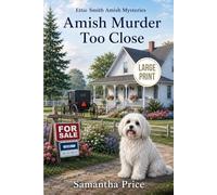 Amish Murder Too Close LARGE PRINT: A Cozy Mystery (Ettie Smith Amish Cozy Mysteries - Large Print Editions)