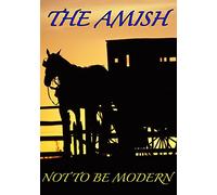 AMISH: NOT TO BE MODERN