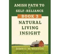 Amish Path to Self-Reliance: Book 3 - Natural Living Insight