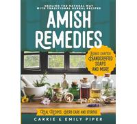 Amish Remedies: Healing the Natural Way with Traditional Herbal Recipes